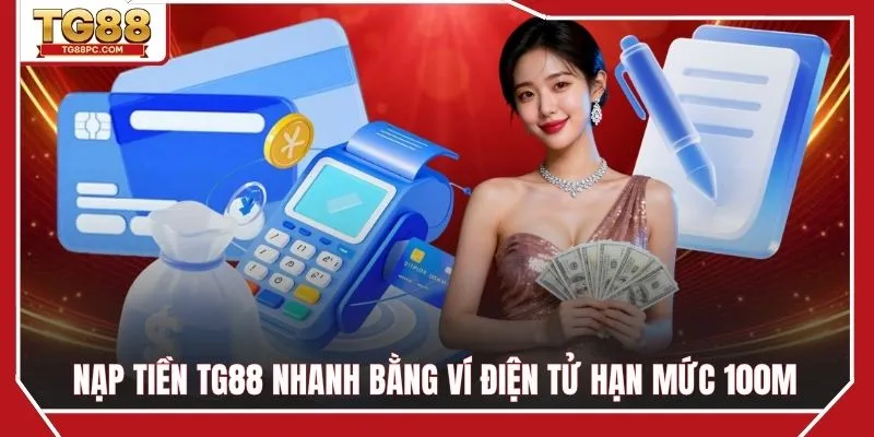 Nạp tiền nhanh bằng ví điện tử hạn mức 100M
