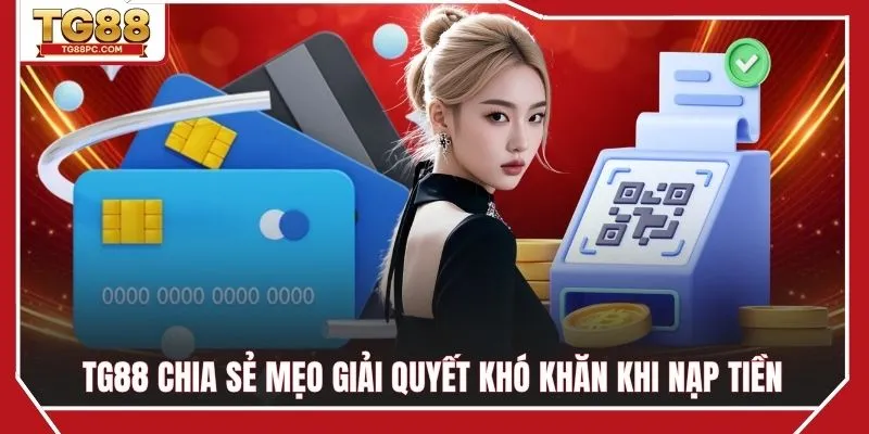 Mẹo xử lý sự cố khi giao dịch nạp